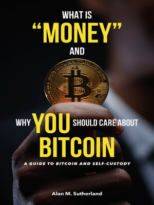 cover image of What is "Money" and Why YOU Should Care About Bitcoin